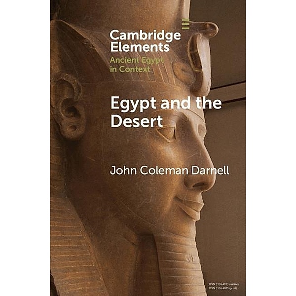 Egypt and the Desert / Elements in Ancient Egypt in Context, John Coleman Darnell