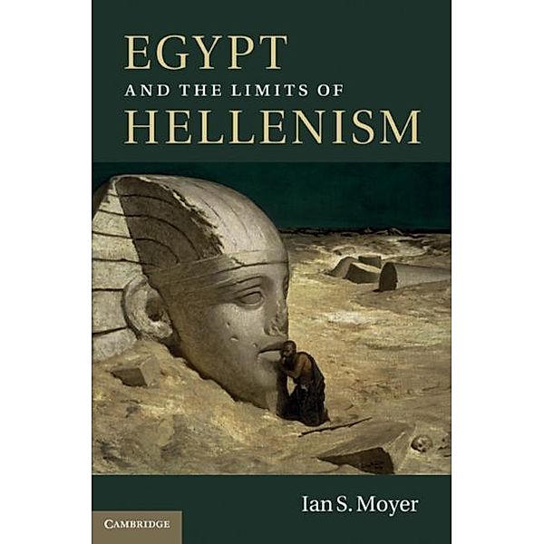 Egypt and the Limits of Hellenism, Ian S. Moyer