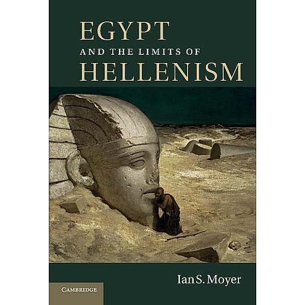 Egypt and the Limits of Hellenism, Ian S. Moyer