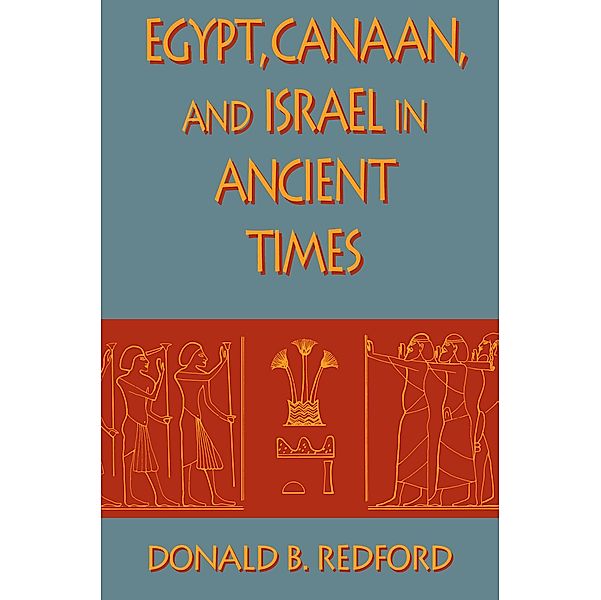 Egypt, Canaan, and Israel in Ancient Times, Donald B. Redford