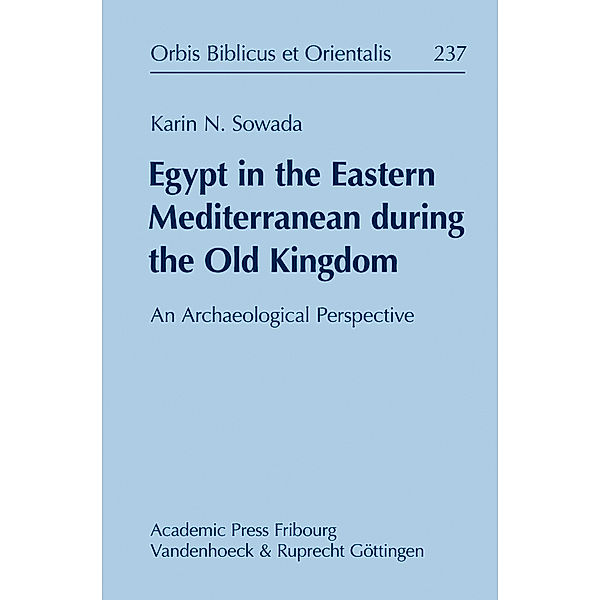 Egypt in the Eastern Mediterranean during the Old Kingdom, Karin N. Sowada