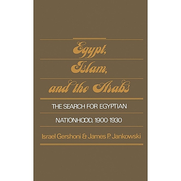 Egypt, Islam, and the Arabs, Israel Gershoni, James P. Jankowski