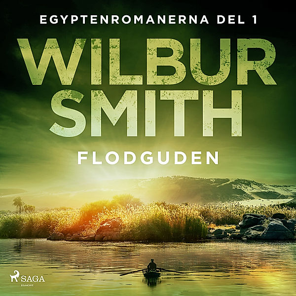 Egyptenromanerna - 1 - Flodguden, Wilbur Smith