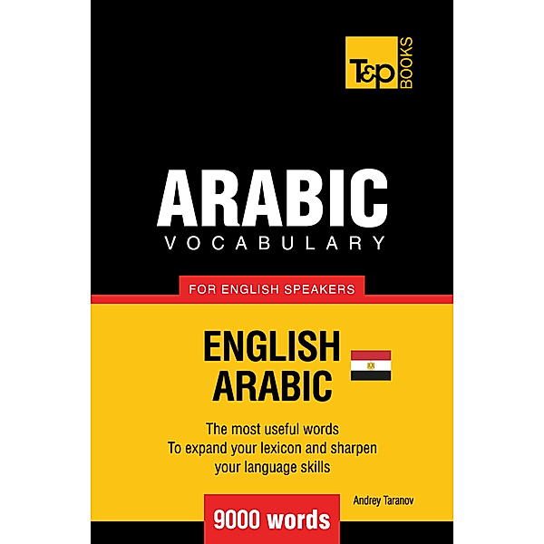 Egyptian Arabic vocabulary for English speakers: 9000 words, Andrey Taranov