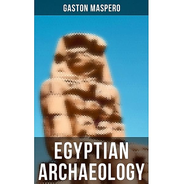 Egyptian Archaeology, Gaston Maspero