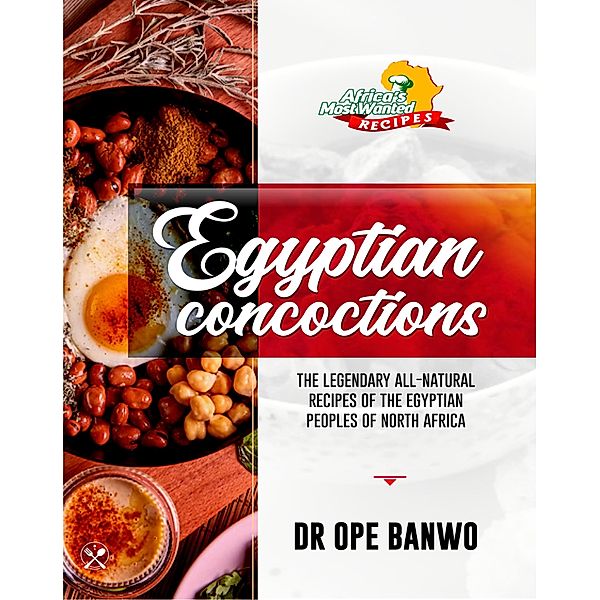 Egyptian Concoctions (Africa's Most Wanted Recipes, #8) / Africa's Most Wanted Recipes, Ope Banwo