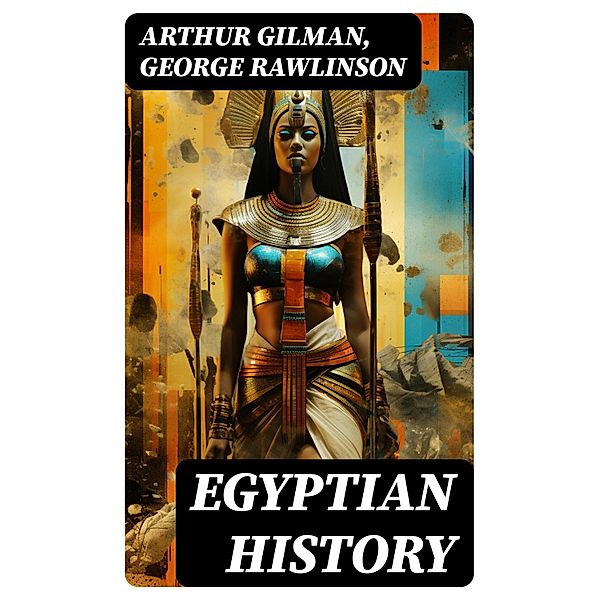 Egyptian History, Arthur Gilman, George Rawlinson