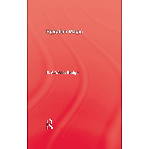 Egyptian Magic, E. A. Wallis Budge