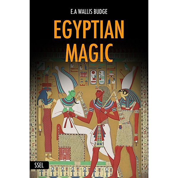 Egyptian Magic (Illustrated), E. A. Wallis Budge