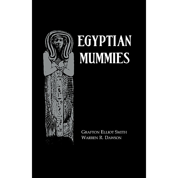 Egyptian Mummies, Grafton Elliot Smith, Warren R. Dawson