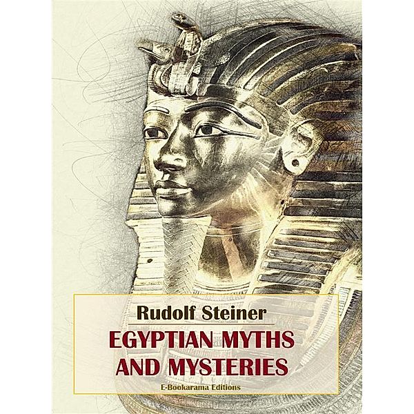 Egyptian Myths and Mysteries, Rudolf Steiner