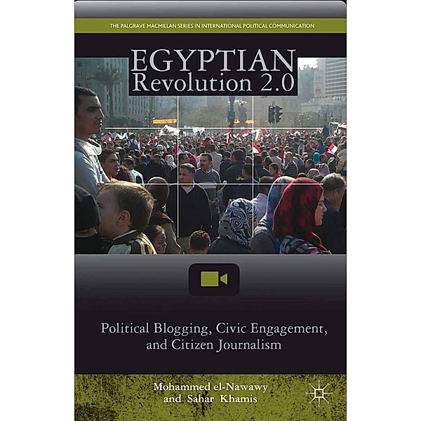 Egyptian Revolution 2.0 / The Palgrave Macmillan Series in International Political Communication, M. el-Nawawy, S. Khamis