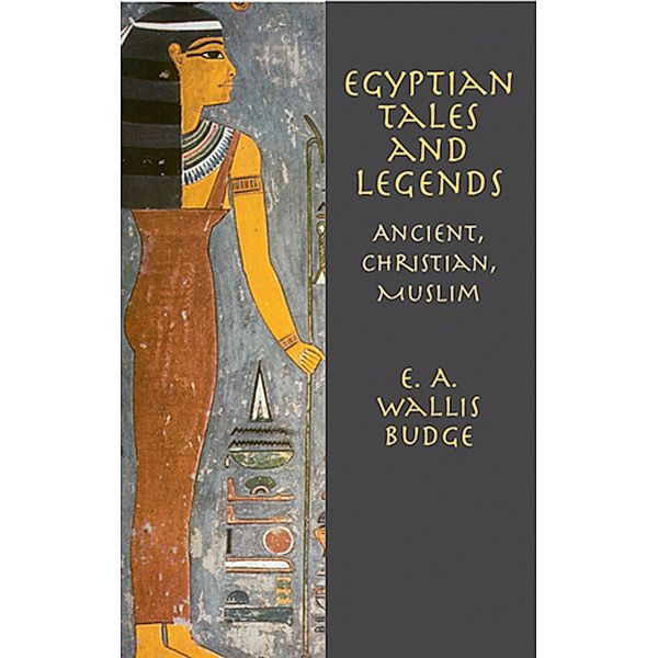 Egyptian Tales and Legends / Egypt, E. A. Wallis Budge