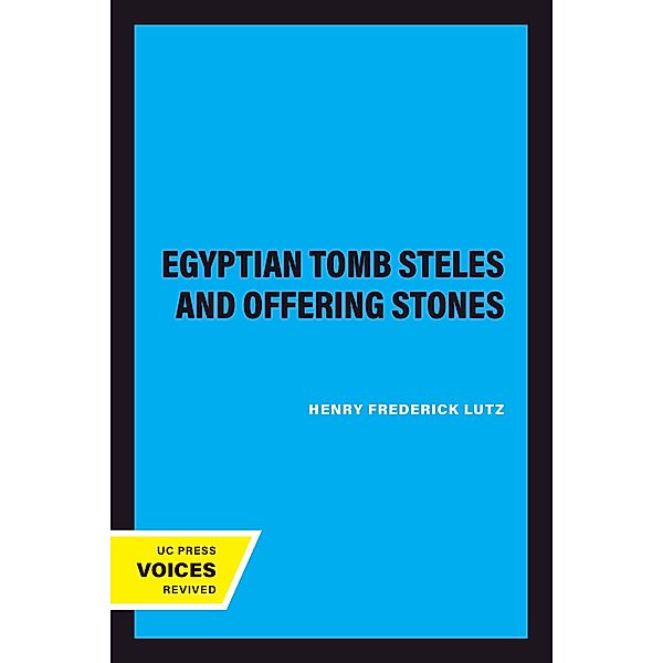 Egyptian Tomb Steles and Offering Stones, Henry Frederick Lutz