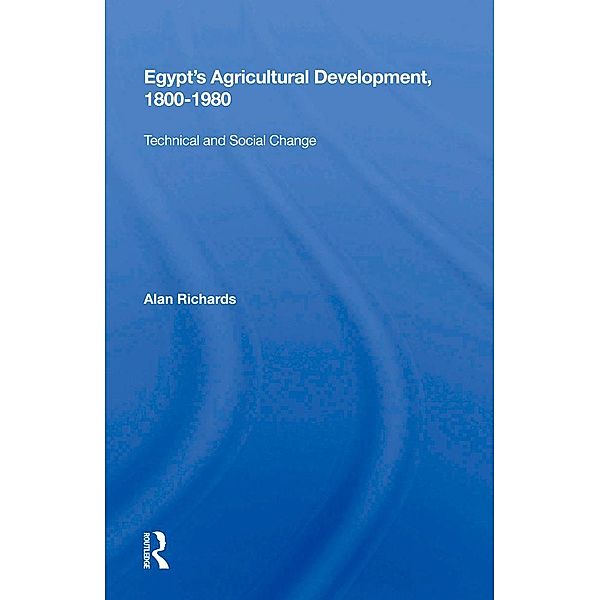 Egypt's Agricultural Development, 1800-1980, ALAN RICHARDS