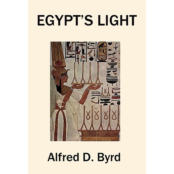 Egypt's Light, Alfred D. Byrd