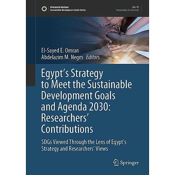 Egypt's Strategy to Meet the Sustainable Development Goals and Agenda 2030: Researchers' Contributions / Sustainable Development Goals Series