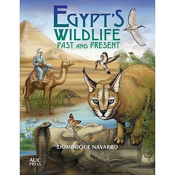 Egypt's Wildlife: Past and Present, Dominique Navarro