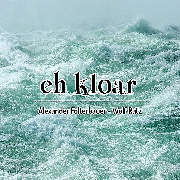 Eh Kloar, A.-Ratz W. Folterbauer