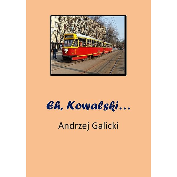 Eh, Kowalski..., Andrzej Galicki
