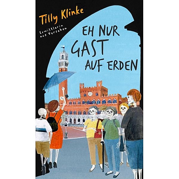 Eh nur Gast auf Erden / Tilly Klinke, Ermittlerin aus Versehen Bd.1, Tilly Klinke