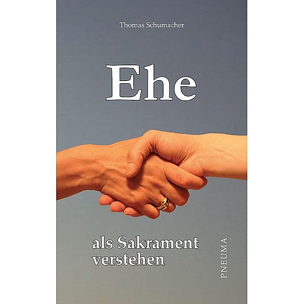 Ehe als Sakrament verstehen, Thomas Schumacher