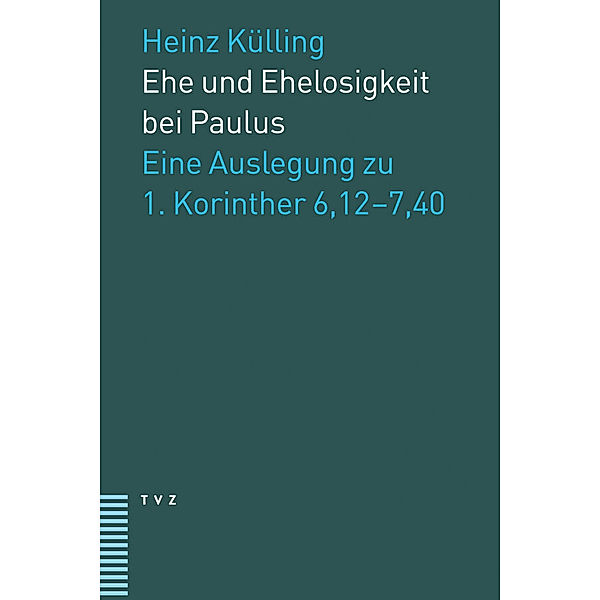 Ehe und Ehelosigkeit bei Paulus, Heinz Külling