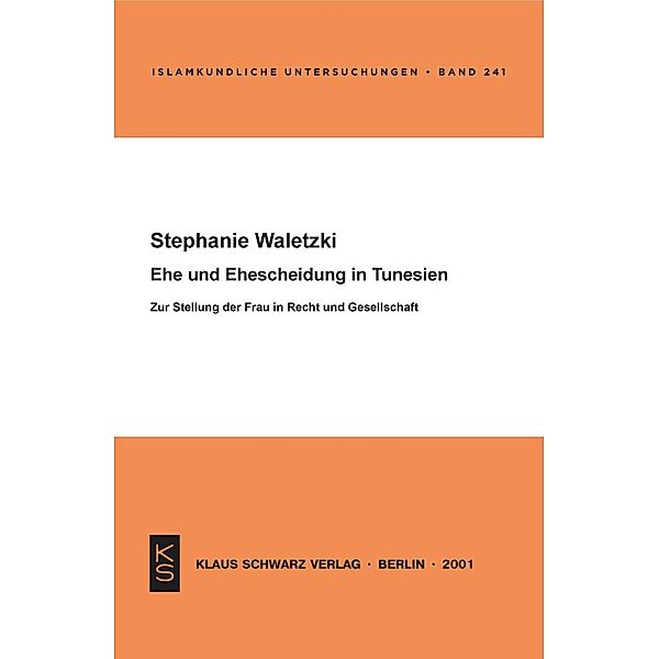 Ehe und Ehescheidung in Tunesien / Islamkundliche Untersuchungen Bd.241, Stephanie Waletzki