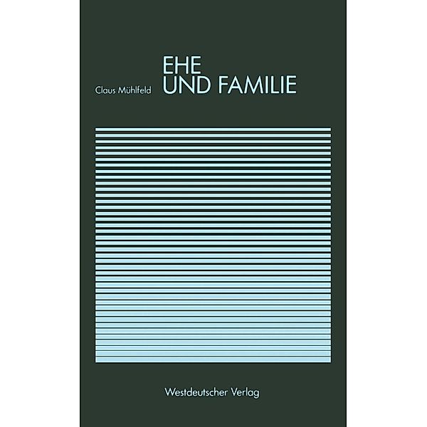 Ehe und Familie / Studienreihe Gesellschaft, Claus Mühlfeld