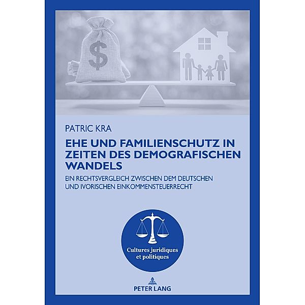 Ehe und Familienschutz in Zeiten des demografischen Wandels / Cultures juridiques et politiques Bd.17, Patric Kra