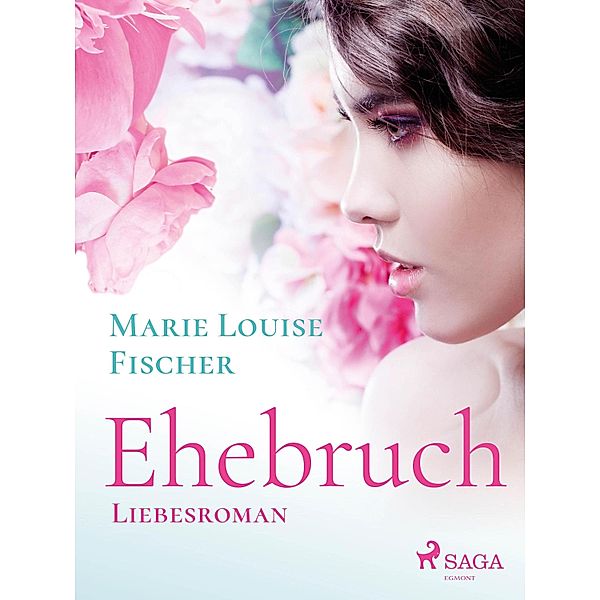 Ehebruch - Liebesroman, MARIE LOUISE FISCHER