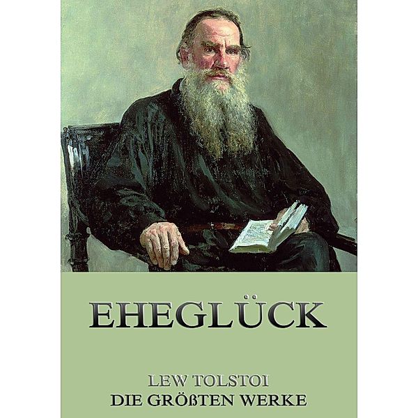 Eheglück, Lew Tolstoi