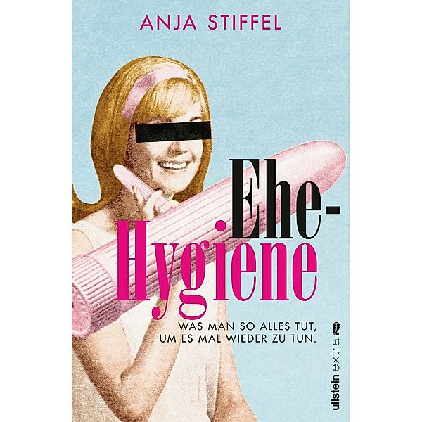 Ehehygiene / Ullstein eBooks, Anja Bogner