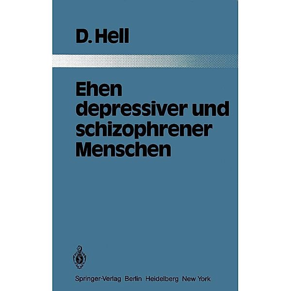 Ehen depressiver und schizophrener Menschen / Monographien aus dem Gesamtgebiete der Psychiatrie Bd.33, D. Hell