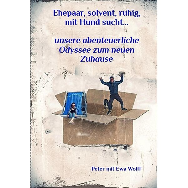 Ehepaar, ruhig, solvent, mit Hund sucht..., Peter mit Ewa Wolff