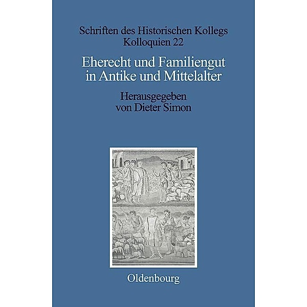Eherecht und Familiengut in Antike und Mittelalter / Schriften des Historischen Kollegs Bd.22