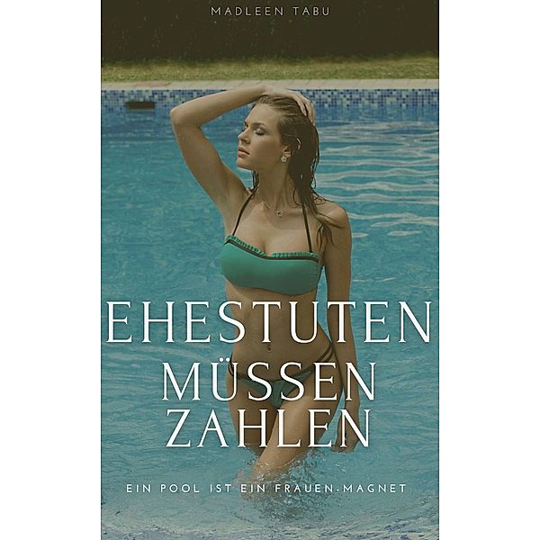 Ehestuten müssen zahlen, Madleen Tabu