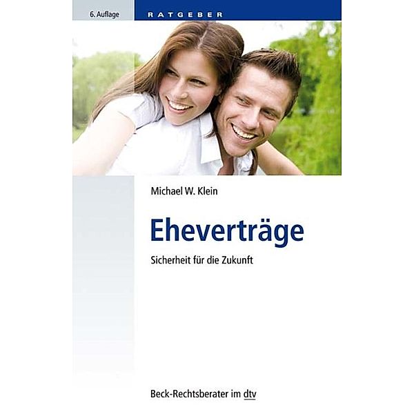Eheverträge / dtv-Taschenbücher Beck Rechtsberater Bd.51244, Michael W. Klein