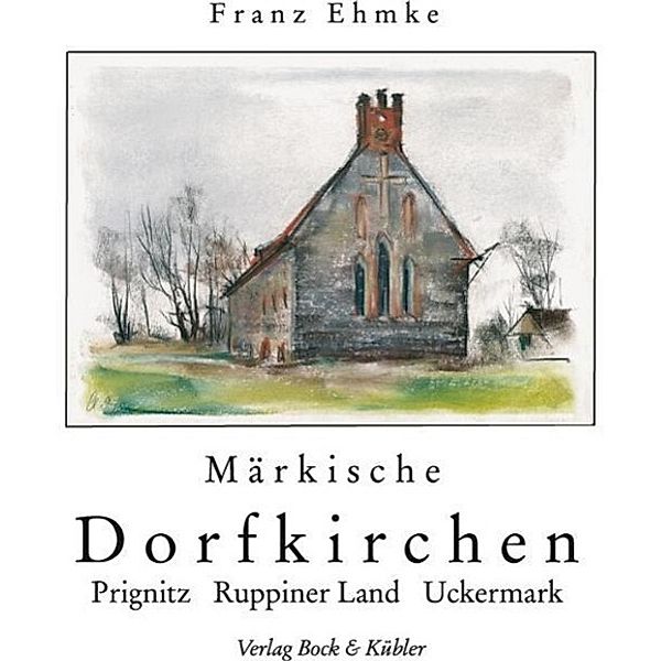 Ehmke, F: Märkische Dorfkirchen, Franz Ehmke