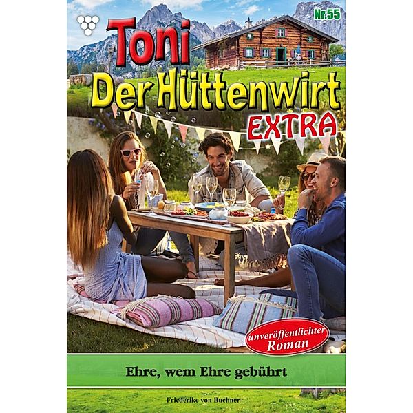 Ehre, wem Ehre gebührt / Toni der Hüttenwirt Extra Bd.55, Friederike von Buchner