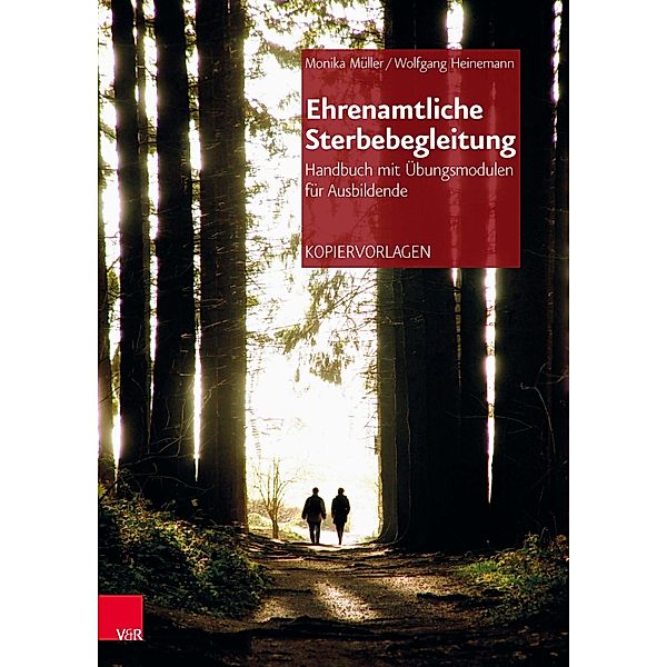Ehrenamtliche Sterbebegleitung - Handbuch mit Übungsmodulen für Ausbildende, Monika Müller, Wolfgang Heinemann