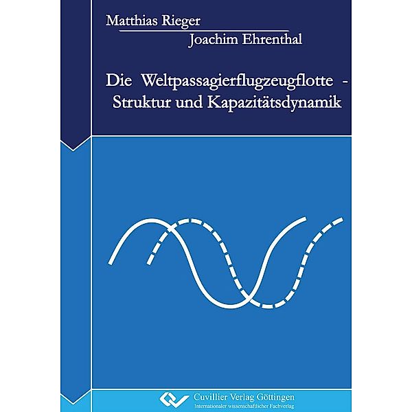 Ehrenthal, J: Weltpassagierflugzeugflotte - Struktur und Kap, Joachim Ehrenthal, Matthias Rieger