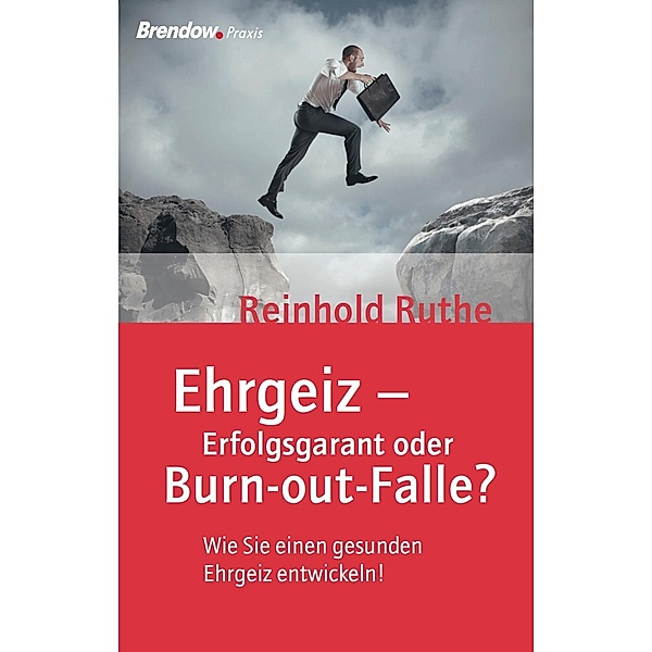 Ehrgeiz - Erfolgsgarant oder Burnout-Falle?, Reinhold Ruthe
