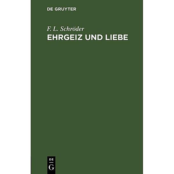 Ehrgeiz und Liebe, F. L. Schröder