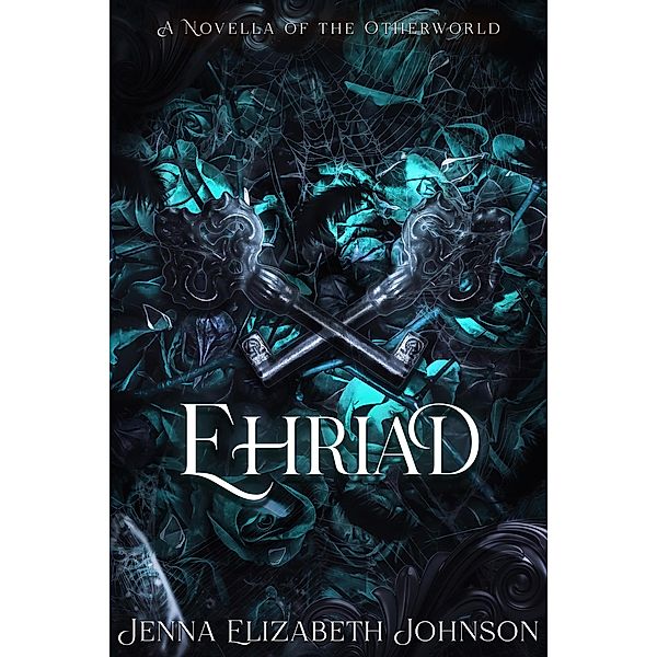 Ehriad (The Otherworld Series, #4) / The Otherworld Series, Jenna Elizabeth Johnson