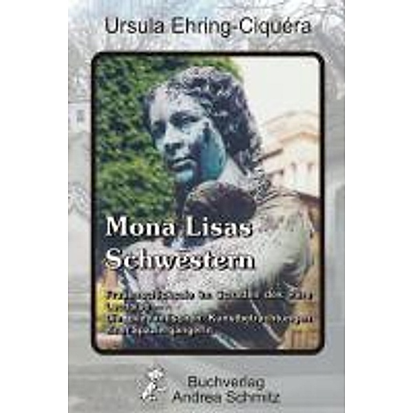 Ehring-Ciquéra, U: Mona Lisas Schwestern, Ursula Ehring-Ciquéra