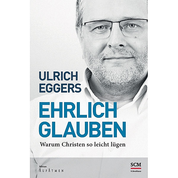 Ehrlich glauben, Ulrich Eggers