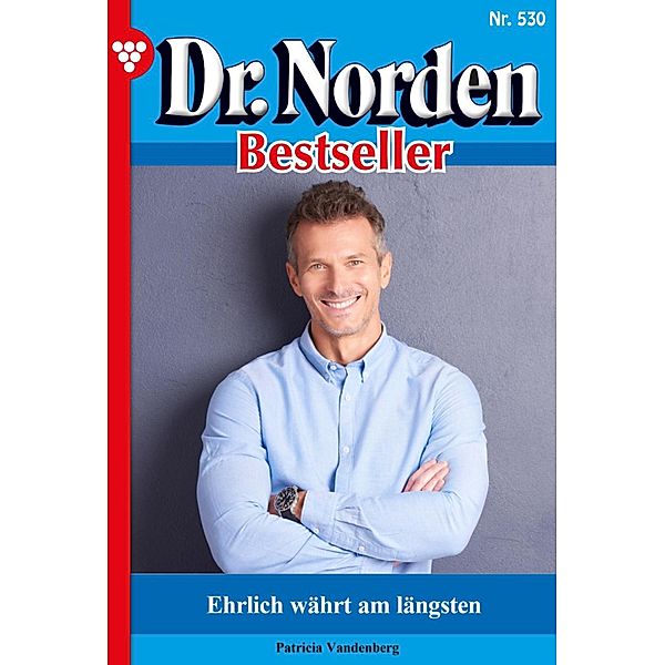 Ehrlich währt am längsten / Dr. Norden Bestseller Bd.530, Patricia Vandenberg