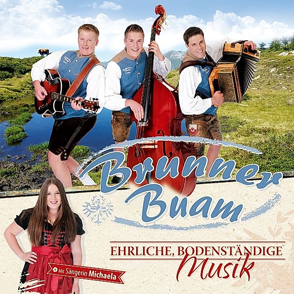 Ehrliche,Bodenständige Musik, Brunner Buam