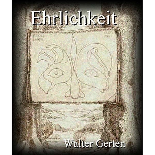 Ehrlichkeit, Walter Gerten